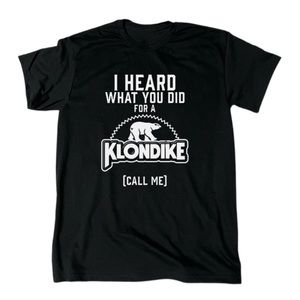 I Heard What You Did For A Klondike Men’s Funny Adult Humor T-Shirt